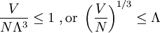 \displaystyle     \frac{V}{N\Lambda^3} \le 1     \ , {\rm or} \     \left( \frac{V}{N} \right)^{1/3} \le \Lambda