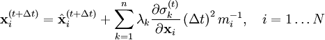 \mathbf x^{(t + \Delta t)}_i = \hat{\mathbf x}^{(t + \Delta t)}_i + \sum_{k=1}^n \lambda_k \frac{\partial\sigma_k^{(t)}}{\partial \mathbf x_i}\left(\Delta t\right)^2m_i^{-1}, \quad i=1 \dots N
