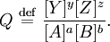 Q \ \stackrel{\mathrm{def}}{=}\  \frac{[Y]^y [Z]^z}{[A]^a [B]^b}.