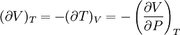 (\partial V)_T=-(\partial T)_V=-\left(\frac{\partial V}{\partial P}\right)_T