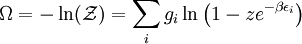 \Omega=-\ln(\mathcal{Z}) = \sum_i g_i \ln\left(1-ze^{-\beta\epsilon_i}\right)