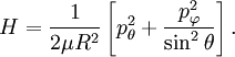 H = \frac{1}{2\mu R^2}\left[p^2_{\theta} + \frac{p^2_{\varphi}}{\sin^2\theta}\right].