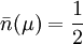 \bar{n}(\mu) = \frac{1}{2}