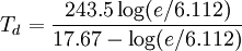 T_d={243.5 \log(e/6.112) \over 17.67 - \log(e/6.112)}