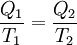 \frac{Q_1}{T_1} = \frac{Q_2}{T_2} \!