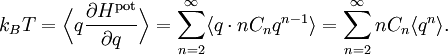 k_{B} T = \Bigl\langle q \frac{\partial H^{\mathrm{pot}}}{\partial q} \Bigr\rangle =  \sum_{n=2}^{\infty} \langle q \cdot n C_{n} q^{n-1} \rangle =  \sum_{n=2}^{\infty} n C_{n} \langle q^{n} \rangle.