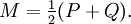 M = \tfrac{1}{2}(P+Q). \,