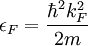 \epsilon_F = \frac{\hbar^2 k_F^2}{2m}