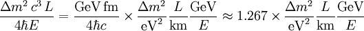 \frac{\Delta m^2\, c^3\, L}{4 \hbar E} = \frac{{\rm GeV}\, {\rm fm}}{4 \hbar c} \times \frac{\Delta m^2}{{\rm eV}^2} \frac{L}{\rm km} \frac{\rm GeV}{E} \approx 1.267 \times \frac{\Delta m^2}{{\rm eV}^2} \frac{L}{\rm km} \frac{\rm GeV}{E}