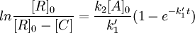 ln \frac{[R]_0}{[R]_0-[C]}=\frac{k_2[A]_0}{k_1'}(1-e^{-k_1't})