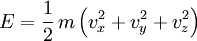 E=\frac{1}{2}\,m\left(v_x^2+v_y^2+v_z^2\right)