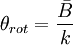 \theta_{rot} = \frac{\bar B}{k}