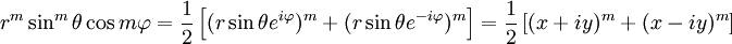 r^m \sin^m\theta \cos m\varphi = \frac{1}{2} \left[  (r \sin\theta e^{i\varphi})^m  + (r \sin\theta e^{-i\varphi})^m \right] = \frac{1}{2} \left[  (x+iy)^m + (x-iy)^m \right]