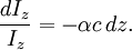 \frac{dI_z}{I_z} = - \alpha c\,dz .