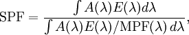 \mathrm{SPF} = \frac{\int A(\lambda) E(\lambda)d\lambda}{\int A(\lambda) E(\lambda)/\mathrm{MPF}(\lambda) \, d\lambda},