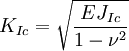 K_{Ic} = \sqrt{\frac{E J_{Ic}}{1 - \nu^2}}\,