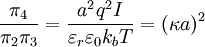 \frac{\pi_4}{\pi_2 \pi_3} = \frac{a^2 q^2 I}{\varepsilon_r \varepsilon_0 k_b T} = (\kappa a)^2