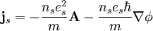 \mathbf{j}_s = -\frac{n_se_s^2}{m}\mathbf{A} - \frac{n_se_s\hbar}{m}\mathbf{\nabla}\phi