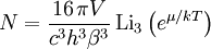 N=\frac{16\,\pi V}{c^3h^3\beta^3}\,\mathrm{Li}_3\left(e^{\mu/kT}\right)