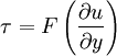 \tau = F\left( \frac {\partial u} {\partial y} \right)
