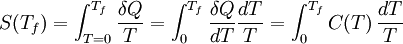 S(T_f)=\int_{T=0}^{T_f} \frac{\delta Q}{T} =\int_0^{T_f} \frac{\delta Q}{dT}\frac{dT}{T} =\int_0^{T_f} C(T)\,\frac{dT}{T}