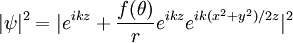 |\psi|^2=|e^{ikz}+\frac{f(\theta)}{r}e^{ikz}e^{ik(x^2+y^2)/2z}|^2