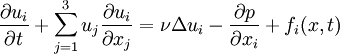 \frac{\partial u_i}{\partial t}  + \sum_{j=1}^3 u_j \frac{\partial u_i}{\partial x_j} = \nu \Delta u_i - \frac{\partial p}{\partial x_i} + f_i(x, t)