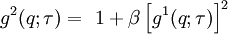 g^2(q;\tau)= \ 1+\beta\left[g^1(q;\tau)\right]^2