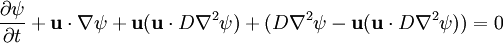 \frac{\partial\psi}{\partial t} +{\bold u}\cdot \nabla\psi +{\bold u}({\bold u}\cdot D\nabla^2\psi) +(D\nabla^2\psi-{\bold u}({\bold u}\cdot D\nabla^2\psi)) =0