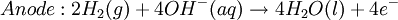 Anode: 2H_{2}(g)+ 4OH^{-}(aq)\rightarrow 4H_{2}O(l)+4e^{-}\,