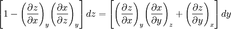 \left [ 1 - {\left ( \frac{\partial z}{\partial x} \right )}_y {\left ( \frac{\partial x}{\partial z} \right )}_y \right ] dz = \left [ {\left ( \frac{\partial z}{\partial x} \right )}_y {\left ( \frac{\partial x}{\partial y} \right )}_z + {\left ( \frac{\partial z}{\partial y} \right )}_x \right ] d y