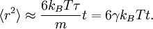 \langle r^{2} \rangle \approx \frac{6k_{B} T\tau}{m} t = 6\gamma k_{B} T t.