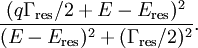 {(q \Gamma_\mathrm{res}/2 + E - E_\mathrm{res})^2 \over (E - E_\mathrm{res})^2 + (\Gamma_\mathrm{res}/2)^2 }.