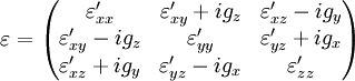 \varepsilon = \begin{pmatrix} \varepsilon_{xx}' & \varepsilon_{xy}' + i g_z & \varepsilon_{xz}' - i g_y \\ \varepsilon_{xy}' - i g_z & \varepsilon_{yy}' & \varepsilon_{yz}' + i g_x \\ \varepsilon_{xz}' + i g_y & \varepsilon_{yz}' - i g_x & \varepsilon_{zz}' \\ \end{pmatrix}