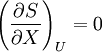 \left(\frac{\partial S}{\partial X}\right)_U=0