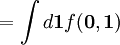=\int d\mathbf{1} f(\mathbf{0},\mathbf{1})