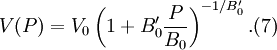 V(P) = V_0 \left(1+B'_0     \frac{P}{B_0}\right)^{-1/B'_0}.		(7)