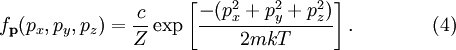 f_\mathbf{p} (p_x, p_y, p_z) = \frac{c}{Z}  \exp \left[ \frac{-(p_x^2 + p_y^2 + p_z^2)}{2mkT} \right]. \qquad\qquad (4)