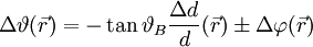 \Delta \vartheta(\vec r) = -\tan \vartheta_B \frac{\Delta d}{d}(\vec r) \pm \Delta \varphi(\vec r)