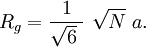 R_g = \frac{1}{ \sqrt 6\ } \ \sqrt N\ a.