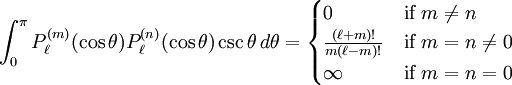 \int_{0}^{\pi}P_\ell^{(m)}(\cos\theta) P_\ell^{(n)}(\cos\theta) \csc\theta\,d\theta = \begin{cases} 0 & \mbox{if } m\neq n \\ \frac{(\ell+m)!}{m(\ell-m)!} & \mbox{if } m=n\neq0 \\ \infty & \mbox{if } m=n=0\end{cases}