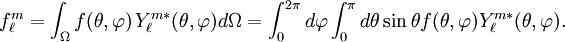 f_\ell^m=\int_{\Omega} f(\theta,\varphi)\, Y_\ell^{m*}(\theta,\varphi)d\Omega = \int_0^{2\pi}d\varphi\int_0^{\pi}d\theta\sin\theta f(\theta,\varphi)Y_\ell^{m*} (\theta,\varphi).