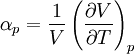 \alpha_{p} = \frac{1}{V}\left(\frac{\partial V}{\partial T}\right)_p