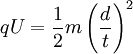 qU = \frac{1}{2}m\left(\frac{d}{t}\right)^{2}\,