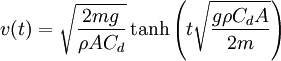 v(t) = \sqrt{ \frac{2mg}{\rho A C_d} } \tanh \left(t \sqrt{\frac{g \rho C_d A}{2 m}} \right) \,