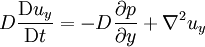 D \frac{\mathrm{D} u_y}{\mathrm{D} t} = -D\frac{\partial p}{\partial y} + \nabla^2 u_y