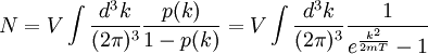 \,  N = V \int {d^3k \over (2\pi)^3} {p(k)\over 1-p(k)} = V \int {d^3k \over (2\pi)^3} {1 \over e^{k^2\over 2mT}-1}