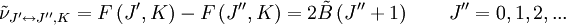 \tilde \nu_{J^{\prime}\leftrightarrow J^{\prime\prime},K} = F\left( J^{\prime},K \right) - F\left( J^{\prime\prime},K \right) = 2 \tilde B \left( J^{\prime\prime} + 1 \right) \qquad  J^{\prime\prime} = 0,1,2,...