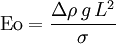 \mathrm{Eo}=\frac{\Delta\rho \,g \,L^2}{\sigma}