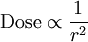 \text{Dose} \propto \frac{1}{r^2}